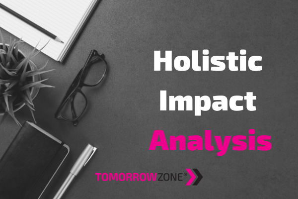 Tomorrowzone "Holistic Impact Analysis" #tomorrowzone